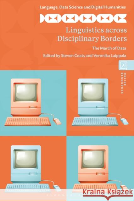 Linguistics Across Disciplinary Borders: The March of Data Steven Coats Mikko Laitinen Veronika Laippala 9781350362307 Bloomsbury Academic - książka