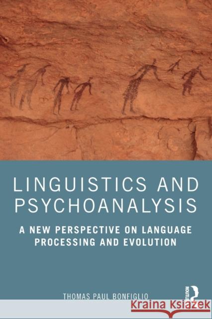 Linguistics and Psychoanalysis: A New Perspective on Language Processing and Evolution Bonfiglio, Thomas Paul 9781032018171 Taylor & Francis Ltd - książka