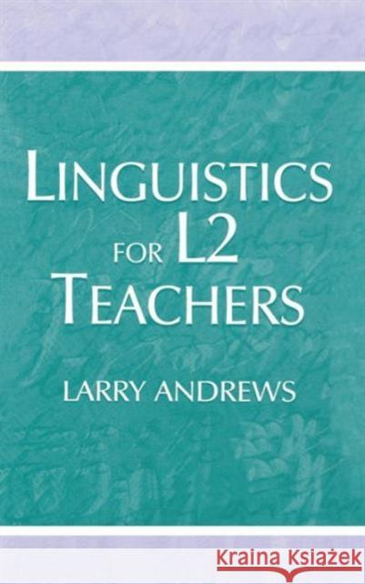 Linguistics for L2 Teachers Larry Andrews 9781138132498 Routledge - książka