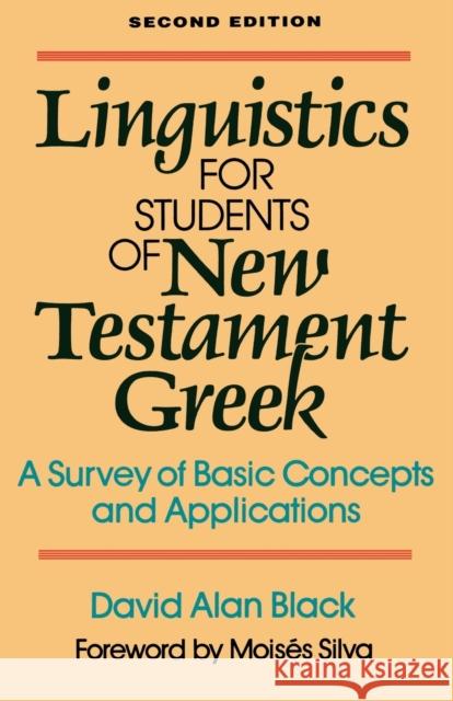 Linguistics for Students of New Testament Greek: A Survey of Basic Concepts and Applications Black, David Alan 9780801020162 Baker Academic - książka