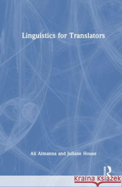 Linguistics for Translators Juliane House 9781032131825 Taylor & Francis Ltd - książka