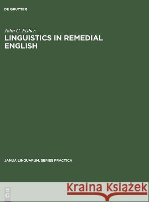 Linguistics in Remedial English John C. Fisher 9783111000749 Walter de Gruyter - książka