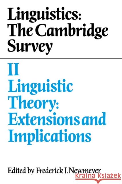 Linguistics: The Cambridge Survey: Volume 2, Linguistic Theory: Extensions and Implications Frederick J. Newmeyer 9780521375818 Cambridge University Press - książka