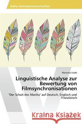 Linguistische Analyse zur Bewertung von Filmsynchronisationen Stade Manuela 9783639869576 AV Akademikerverlag - książka