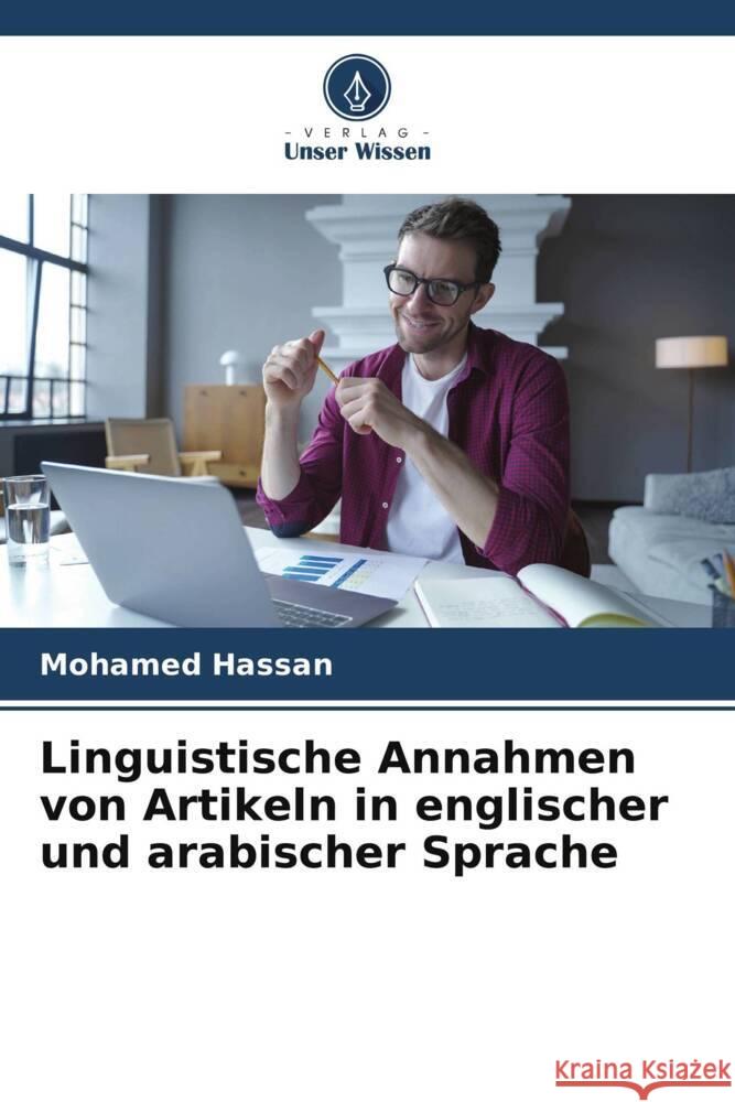 Linguistische Annahmen von Artikeln in englischer und arabischer Sprache Hassan, Mohamed 9786205546550 Verlag Unser Wissen - książka