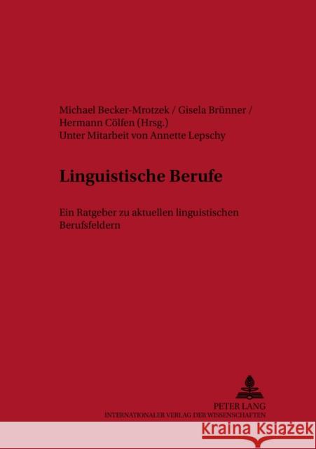 Linguistische Berufe: Ein Ratgeber Zu Aktuellen Linguistischen Berufsfeldern Becker-Mrotzek, Michael 9783631368206 Peter Lang Gmbh, Internationaler Verlag Der W - książka