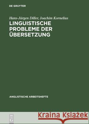 Linguistische Probleme Der Übersetzung Hans-Jürgen Diller, Joachim Kornelius 9783484400788 de Gruyter - książka