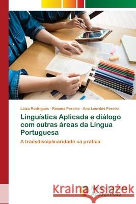 Linguística Aplicada e diálogo com outras áreas da Língua Portuguesa Rodrigues, Laiza, Pereira, Rosana, Pereira, Ana Lourdes 9786208841850 Novas Edições Acadêmicas - książka