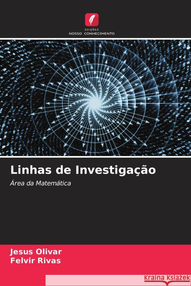 Linhas de Investiga??o Jesus Olivar Felvir Rivas 9786207057863 Edicoes Nosso Conhecimento - książka