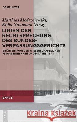 Linien Der Rechtsprechung Des Bundesverfassungsgerichts: Erörtert Von Den Wissenschaftlichen Mitarbeiterinnen Und Mitarbeitern Matthias Modrzejewski, Kolja Naumann 9783110600803 De Gruyter - książka