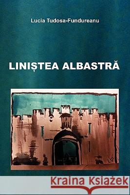 Linistea albastra Tudosa-Fundureanu, Lucia 9780979761805 Reflection Publishing Co. - książka