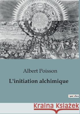 L'initiation alchimique Albert Poisson   9791041924325 Culturea - książka