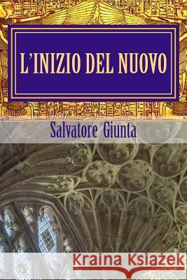 L'inizio del nuovo: La prima avventura di Saverio Giordano Giunta, Salvatore 9781544113685 Createspace Independent Publishing Platform - książka