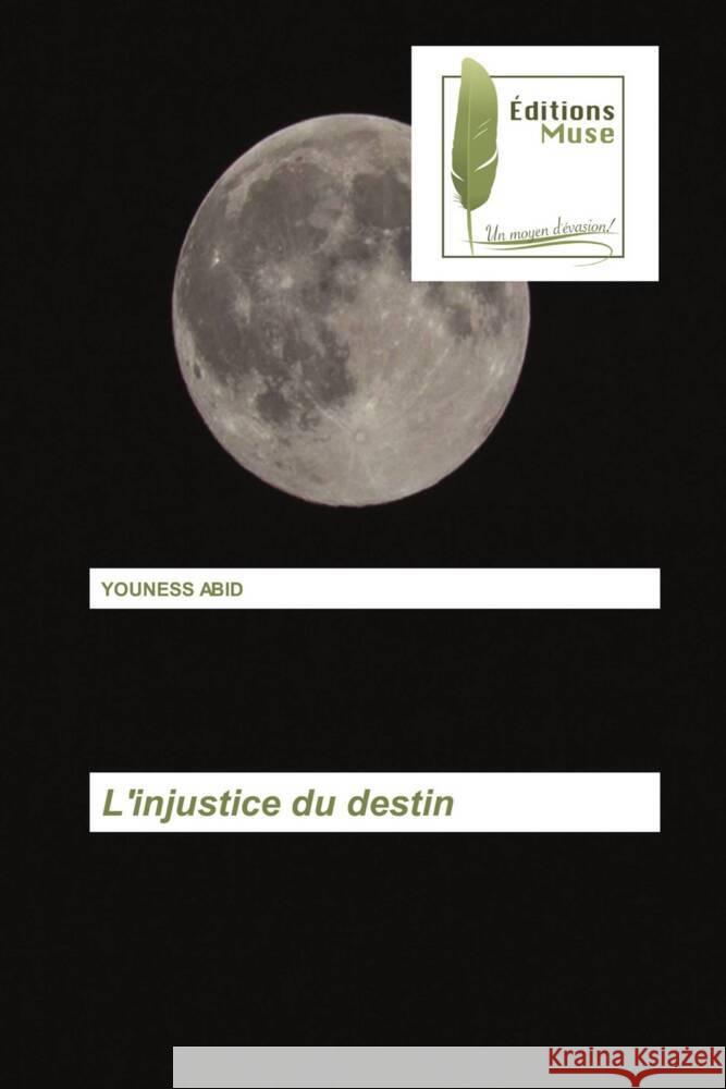 L'injustice du destin ABID, YOUNESS 9786203867848 Éditions Muse - książka