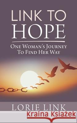 Link to Hope: One Woman's Journey to Find Her Way Kristen Forbes Lorie Link 9781952208010 Lorie Link - książka