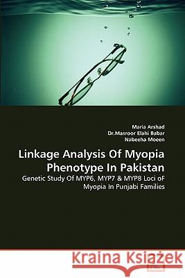 Linkage Analysis Of Myopia Phenotype In Pakistan Maria Arshad, Dr Masroor Elahi Babar, Nabeeha Moeen 9783639354041 VDM Verlag - książka