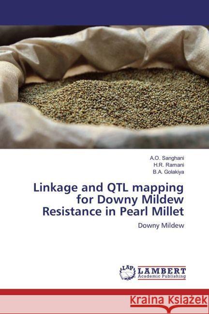 Linkage and QTL mapping for Downy Mildew Resistance in Pearl Millet : Downy Mildew Sanghani, A.O.; Ramani, H.R.; Golakiya, B.A. 9783659919015 LAP Lambert Academic Publishing - książka