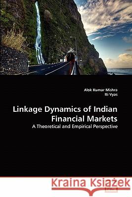 Linkage Dynamics of Indian Financial Markets Alok Kumar Mishra Iti Vyas 9783639344424 VDM Verlag - książka