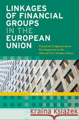 Linkages of Financial Groups in the European Union: Financial Conglomeration Developments in the Old and New Member States Ulst, Ingrid 9789637326127 Central European University Press - książka