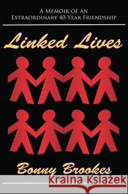 Linked Lives: A Memoir of an Extraordinary 40-Year Friendship Bonny Brookes 9780966134216 Wizard of Words - książka