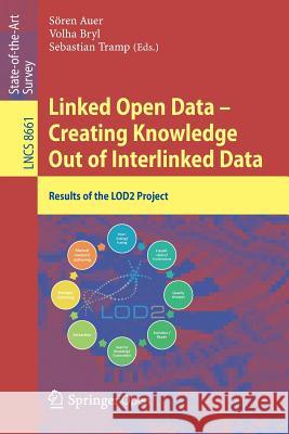 Linked Open Data -- Creating Knowledge Out of Interlinked Data: Results of the LOD2 Project Sören Auer, Volha Bryl, Sebastian Tramp 9783319098456 Springer International Publishing AG - książka