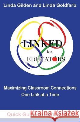 LINKED Quick Guide to Personalities for Educators: Maximizing Classroom Connections One Link at a Time: Maximazing Classroom Connections One Link at a Time: Maximazing Linda Goldfarb Linda Gilden  9781946708304 Bold Vision Books LLC - książka