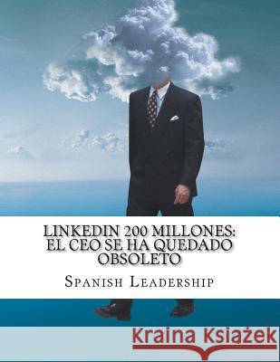 Linkedin 200 millones: EL CEO se ha quedado obsoleto Leadership, Spanish 9781481089760 Createspace - książka