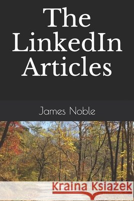 LinkedIn Articles: 2016 - 2018 James Noble 9781721219162 Createspace Independent Publishing Platform - książka