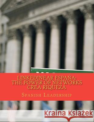 LinkedINear España: The power of networks crea riqueza. Leadership, Spanish 9781475172355 Createspace - książka