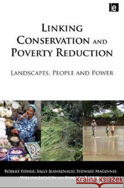 Linking Conservation and Poverty Reduction: Landscapes, People and Power Fisher, Robert 9781844076352 Earthscan Publications - książka