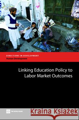 Linking Education Policy to Labor Market Outcomes World Bank                               Tazeen Fasih 9780821375099 World Bank Publications - książka