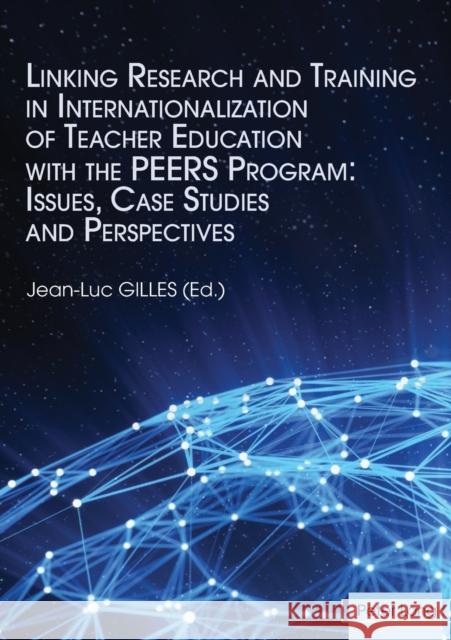 Linking Research and Training in Internationalization of Teacher Education with the Peers Program: Issues, Case Studies and Perspectives Gilles, Jean-Luc 9783034329774  - książka