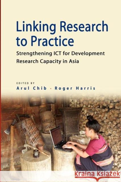 Linking Research to Practice: Strengthening Ict for Development Research Capacity in Asia Chib, Arul 9789814380003 Institute of Southeast Asian Studies - książka