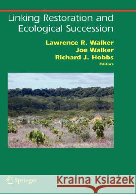 Linking Restoration and Ecological Succession Lawrence Walker Richard J. Hobbs Joseph Walker 9780387353029 Springer - książka