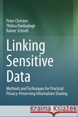 Linking Sensitive Data: Methods and Techniques for Practical Privacy-Preserving Information Sharing Christen, Peter 9783030597085 Springer International Publishing - książka