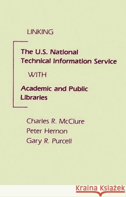 Linking the U.S. National Technical Information Service with Academic and Public Libraries Charles R. McClure Peter Hernon Gary R. Purcell 9780893913779 Ablex Publishing Corporation - książka
