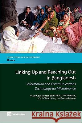 Linking Up and Reaching Out in Bangladesh: Information and Communications Technology for Microfinance Bagazonzya, Henry K. 9780821381755 World Bank Publications - książka