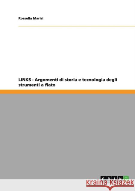 LINKS - Argomenti di storia e tecnologia degli strumenti a fiato Rossella Marisi 9783640981021 Grin Verlag - książka