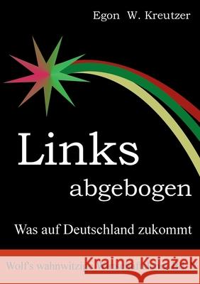 Links abgebogen: Was auf Deutschland zukommt Egon W Kreutzer 9783755715597 Books on Demand - książka