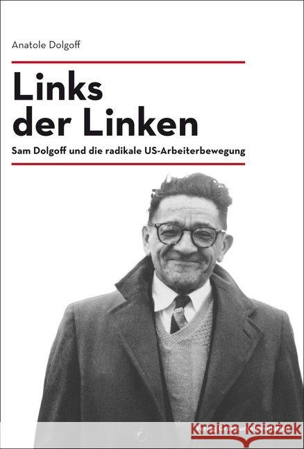 Links der Linken : Sam Dolgoff und die radikale US-Arbeiterbewegung Dolgoff, Anatole 9783939045403 Graswurzelrevolution - książka