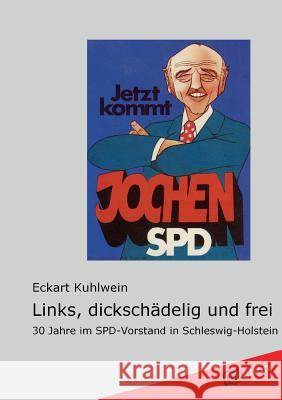Links, Dickschadelig Und Frei Kuhlwein, Eckart 9783868506617 Tredition Gmbh - książka