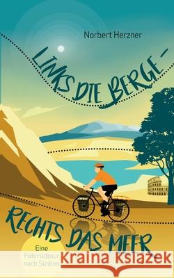 Links die Berge - Rechts das Meer: Fahrradtour nach Sizilien Norbert Herzner 9783754314630 Books on Demand - książka