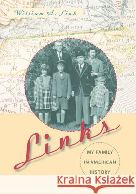 Links: My Family in American History William A Link   9780813037943 University Press of Florida - książka