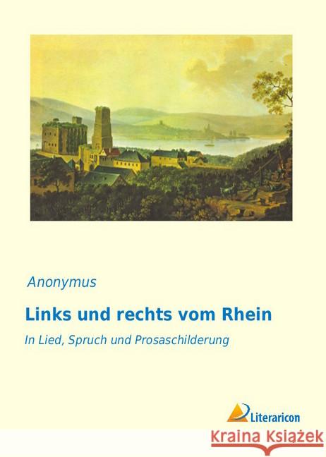 Links und rechts vom Rhein : In Lied, Spruch und Prosaschilderung Anonymus 9783956977886 Literaricon - książka