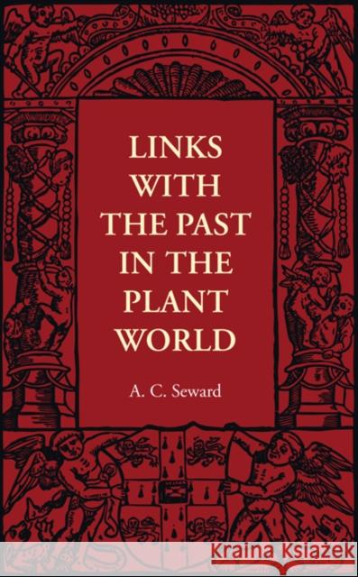 Links with the Past in the Plant World A. C. Seward 9781107401594 Cambridge University Press - książka