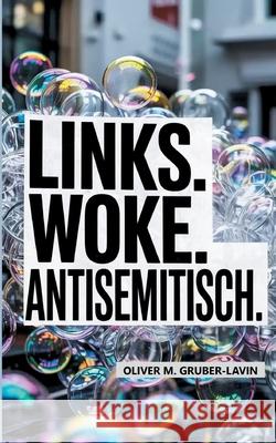 Links. Woke. Antisemitisch.: Subtile Rhetorik, alte Feindbilder, neue Generationen Oliver M. Gruber-Lavin 9783819211478 Bod - Books on Demand - książka