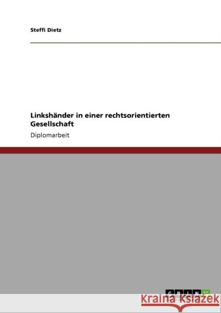 Linkshänder in einer rechtsorientierten Gesellschaft Dietz, Steffi 9783640723355 Grin Verlag - książka