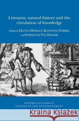 Linnaeus, Natural History and the Circulation of Knowledge Hanna Hodacs St?phane Van Damme Kenneth Nyberg 9780729412056 Voltaire Foundation in Association with Liver - książka