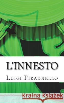 L'Innesto: Commedia in Tre Atti Luigi Pirandello 9781511944618 Createspace - książka