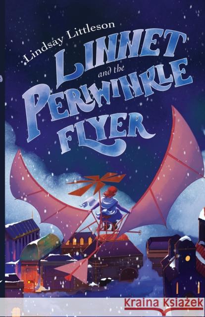 Linnet and the Periwinkle Flyer: A Middle Grade Steampunk Adventure about Invention and Belonging Lindsay Littleson 9780722355404 Andrews UK Limited - książka